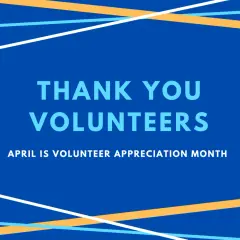Thank you volunteers! April is Volunteer Appreciation Month.