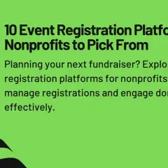 10 Event Registration Platforms for Nonprofits to Pick From. Planning a fundraiser? Explore event registration platforms for nonprofits to manage registrations and engage donors.