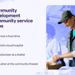 Community development ideas: host a food drive, visit a hospital, volunteer at a shelter, or usher at the community theater.