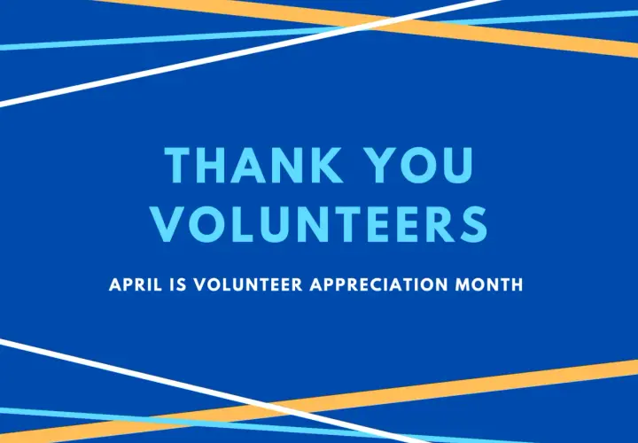 Thank you volunteers! April is Volunteer Appreciation Month.