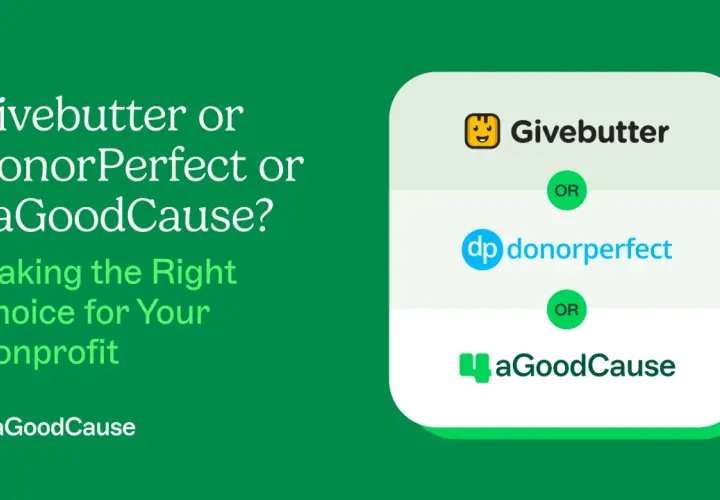 Comparing Givebutter, DonorPerfect, and 4aGoodCause to make the right choice for your nonprofit.