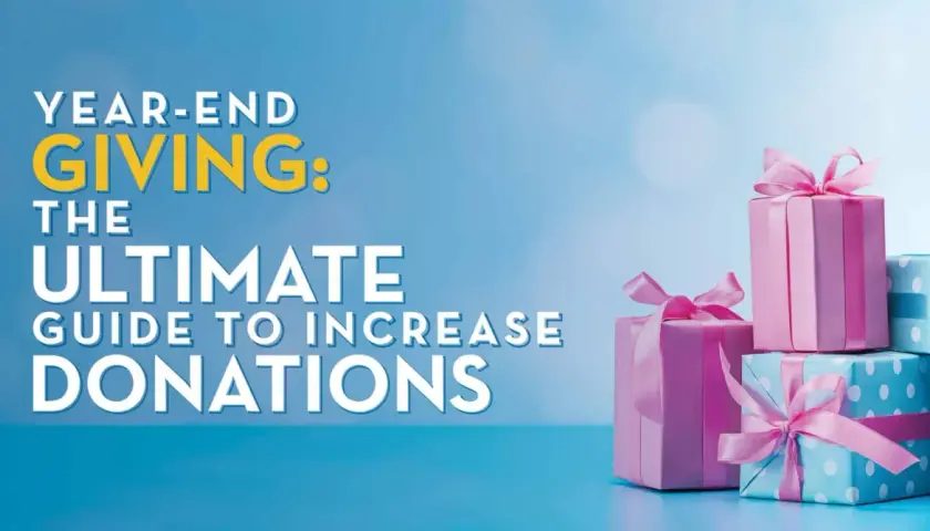 Year-End Giving: The Ultimate Guide to Increase Donations. Learn how to boost your holiday giving campaigns with this comprehensive guide, featuring beautifully wrapped gifts.