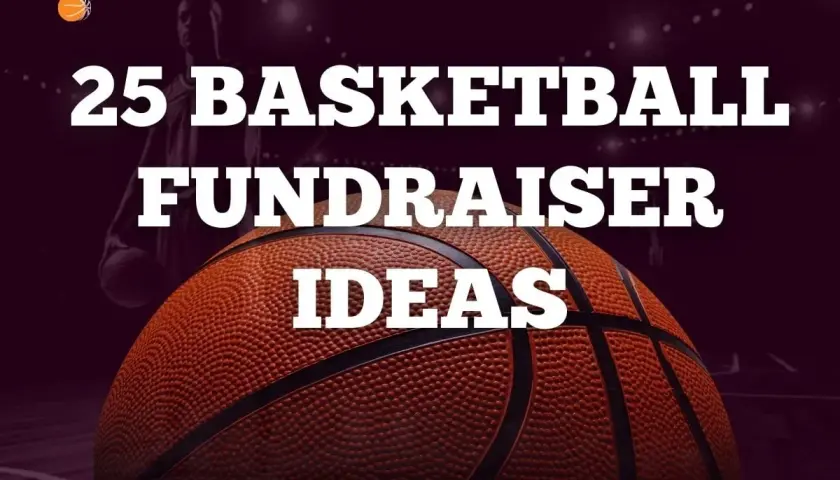 25 basketball fundraiser ideas to help your team score big. A basketball is featured prominently.