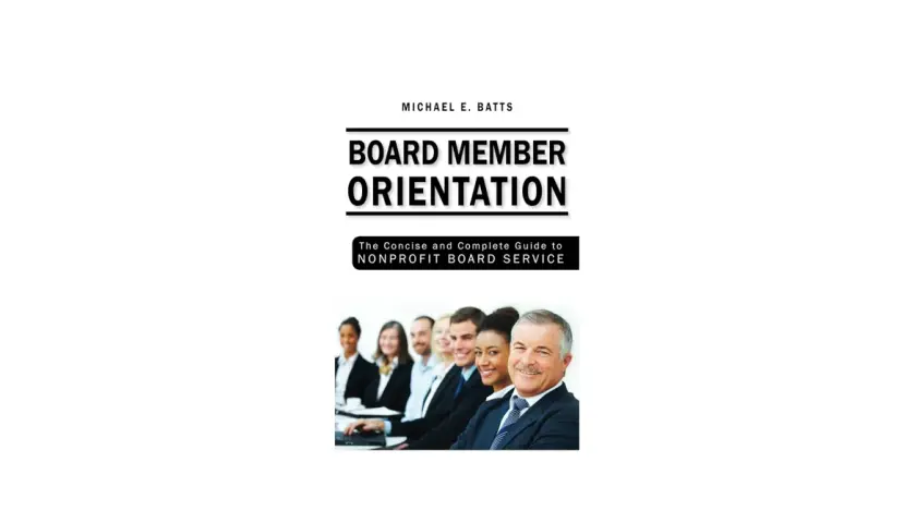 Book cover for "Board Member Orientation" by Michael E. Batts, featuring a diverse group of professionals smiling, ready for their new board member orientation.