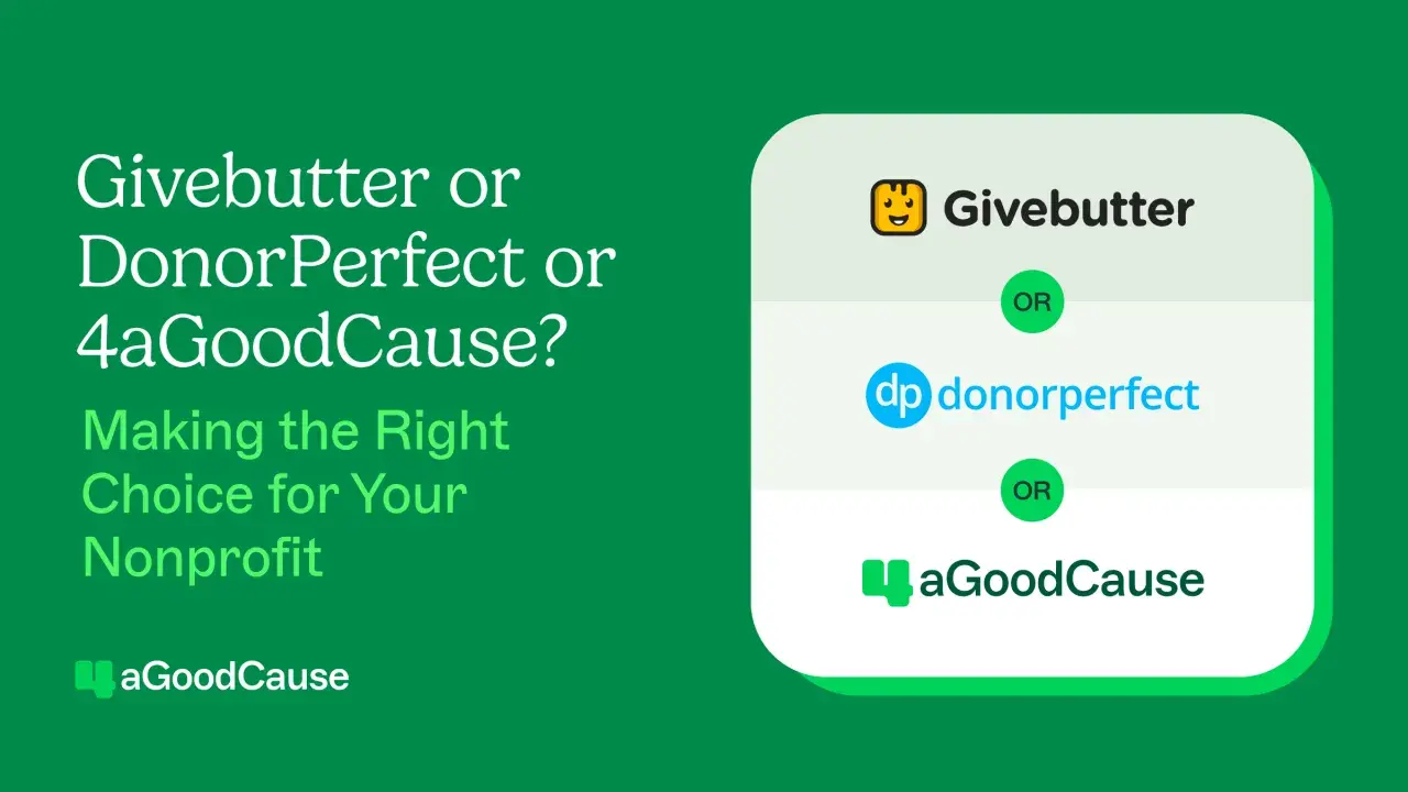 Comparing Givebutter, DonorPerfect, and 4aGoodCause to make the right choice for your nonprofit.