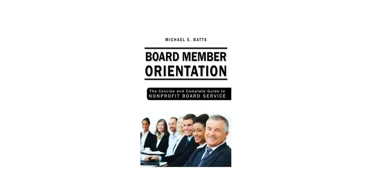 Book cover for "Board Member Orientation" by Michael E. Batts, featuring a diverse group of professionals smiling, ready for their new board member orientation.